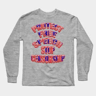 Patriotic PROTECT FREE SPEECH STOP CENSORSHIP Long Sleeve T-Shirt